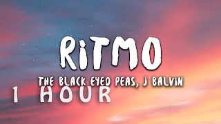 1 HOUR  The Black Eyed Peas J Balvin  RITMO LetraLyrics [upl. by Chlo498]