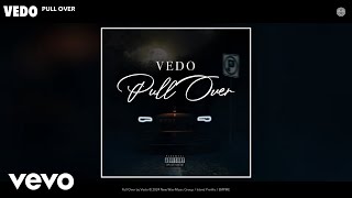 Vedo  Pull Over Official Audio [upl. by Ahseym795]