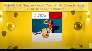 CLNGR feat Greylyn Worth Your While Extended Mix by Dj Nikos Xanthopoulos [upl. by Eelrebmik]