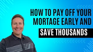 How To Pay Off Your Mortgage Early amp Save Thousands [upl. by Erreip]