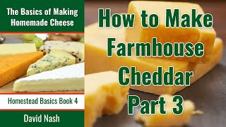 How to Make Farmhouse Cheddar Cheese III Molding and Pressing the Curd [upl. by Eynttirb]