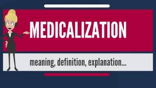 What is MEDICALIZATION What does MEDICALIZATION mean MEDICALIZATION meaning amp explanation [upl. by Aerdnahs]