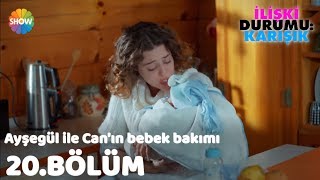 Ayşegül ile Canın bebek bakımı ile imtihanı  İlişki Durumu Karışık 20Bölüm [upl. by Nanji]