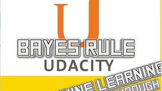 Bayes Rule Udacity Machine Learning Nanodegree Walkthrough 01 [upl. by Serdna]