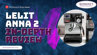 InDepth Review of the Lelit Anna 2 Espresso Machine  Everything You Need to Know [upl. by Judon273]