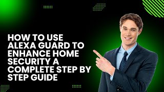 How to Use Alexa Guard to Enhance Home Security A Complete Step by Step Guide [upl. by Htesil]