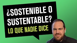 🧐 ¿Sustentable o Sostenible [upl. by Iruj]