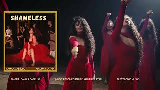 Camila Cabello  Shameless Recomposed by Gaurav Latam [upl. by Beverly]