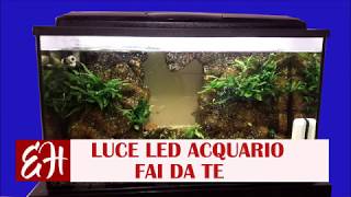 LED ACQUARIO FAI DA TE [upl. by Augustine]