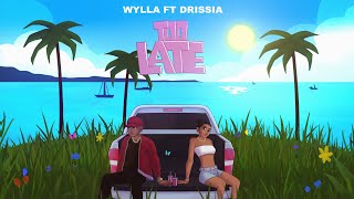 Wylla Feat Drissia  Too Late Official Music [upl. by Baylor]