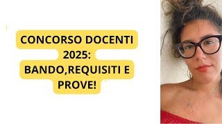 NUOVO CONCORSO DOCENTI 2025 BANDOPROVE E REQUISITI [upl. by Atsilac176]