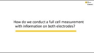 Tutorial 31How do we conduct a full cell measurement with information on both electrodes [upl. by Mead]