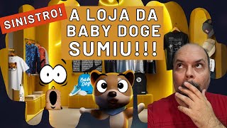 SINISTRO A LOJA DA BABY DOGE SUMIU [upl. by Nahem202]