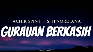 ACHIK SPIN FT SITI NORDIANA  Gurauan Berkasih  Lyrics [upl. by Nonnac434]