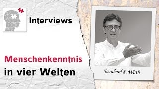 Menschenkenntnis in vier Welten  Interview mit Bernhard P Wirth [upl. by Aihsyla]