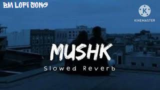 quotMushk  Slow  Reverb  Ali Zafar  Imran Ashraf amp Urwa Hussain  BM Lofi Songquot [upl. by Griffie519]