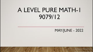 AS amp A Level Pure Mathematics Paper 1 970912 MayJune 2022 [upl. by Nalrah]