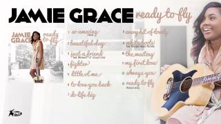 Jamie Grace  Ready To Fly Full Album Audio [upl. by Batchelor]