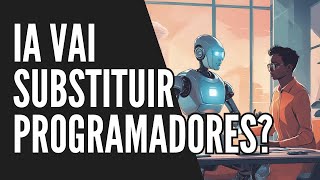 IA vai SUBSTITUIR os DESENVOLVEDORES [upl. by Aziaf]