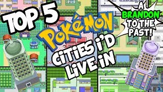 Top 5 Pokemon CitiesTowns Id Live In [upl. by Akinat]