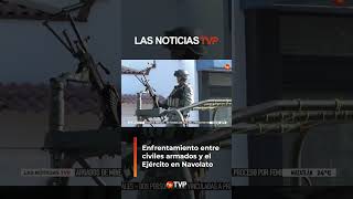 Enfrentamientos en Navolato  Las Noticias TVP [upl. by Hsotnas]