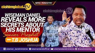 WISEMAN DANIEL REVEALS MORE SECRETS ABOUT HIS MENTOR  SENIOR PROPHET TB JOSHUA [upl. by Bisset]