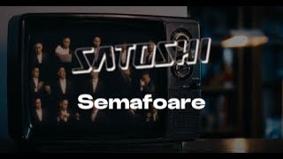 Satoshi  Semafoare  Lyrics Versuri [upl. by Rutherford234]