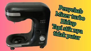 penyebab mixer turbo hidup tapi stik tidak berputar [upl. by Lleynad]