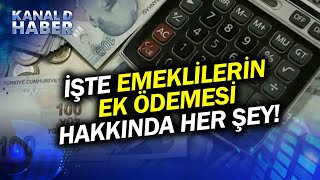 Emeklilerin Ek Zammında Maaş Hesaplaması Nasıl Yapılacak İşte Ek Ödeme Hakkında Her Şey Haber [upl. by Ahseyn298]