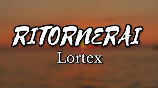 Lortex  RITORNERAI Testo Music [upl. by Tsan]