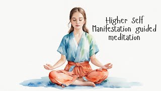 Higher Self Manifestation guided meditation [upl. by Thecla]