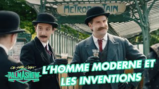 Lhomme moderne et les inventions  Palmashow [upl. by Adnowal788]