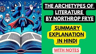 The Archetypes of Literature by Northrop Frye  Summary Explanation in Hindi with Notes [upl. by Leblanc328]