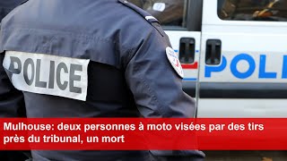 Mulhouse deux personnes à moto visées par des tirs près du tribunal un mort [upl. by Bora]