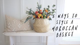 6 WAYS TO STYLE A MOROCCAN BASKET [upl. by Etnomaj]