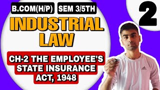 BcomHP CH2 The Employees State Insurance Act1948  Industrial law  Sem 5th  Sol Du  ESI [upl. by Pappas]