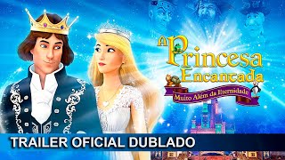 A Princesa Encantada Muito Além da Eternidade 2023 Trailer Oficial Dublado [upl. by Cutter428]