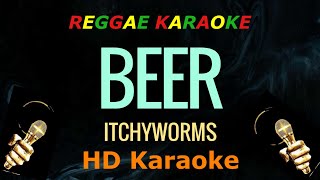 Beer  Itchyworms HD Reggae Karaoke [upl. by Maison]