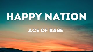 Ace of Base  Happy Nation Lyrics [upl. by Fax]