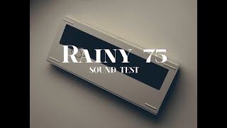 Rainy 75 Sound Test [upl. by Eisnyl]