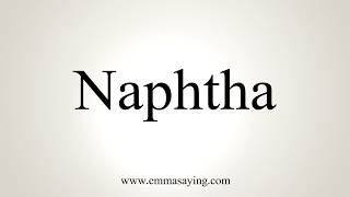 How To Pronounce Naphtha [upl. by Tara]