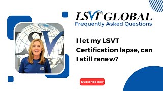 I let my LSVT Certification lapse can I still renew [upl. by Ainaled404]