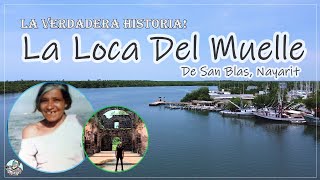 LA VERDADERA Historia De LA LOCA del MUELLE DE SAN BLAS  Conoce San Blas Nayarit México [upl. by Nirda894]