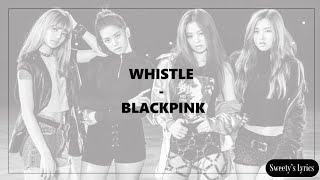 BLACKPINK  Whistle Easy Lyrics [upl. by Honorine]