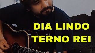 Dia Lindo Terno Rei cover [upl. by Inahpets]