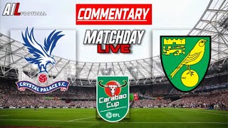 CRYSTAL PALACE vs NORWICH Live Stream Commentary EFL LEAGUE CUP Football  Livescores [upl. by Ojybbob]