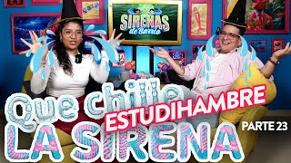 Sirenas de Barrio  QUE CHILLE LA SIRENA  Pt23  ESTUDIHAMBRE  Ep30 [upl. by Fitts22]