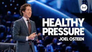 Healthy Pressure  Joel Osteen [upl. by Rol]