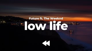 Future  Low Life ft The Weeknd Clean  Lyrics [upl. by Eixam866]