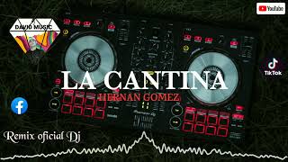 La Cantina 🥃 × Hernan Gomez  RemiX Oficial Dj × Dj David Music [upl. by Sweatt]